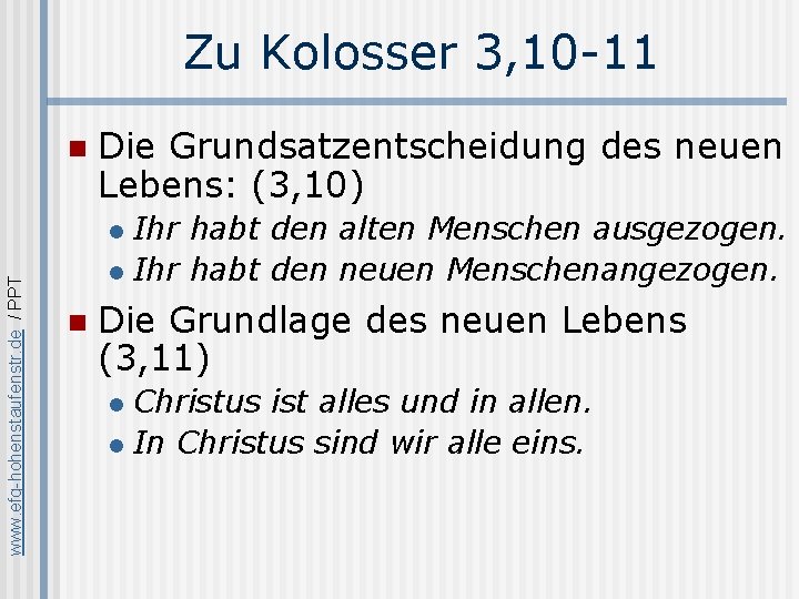 Zu Kolosser 3, 10 -11 n Die Grundsatzentscheidung des neuen Lebens: (3, 10) Ihr