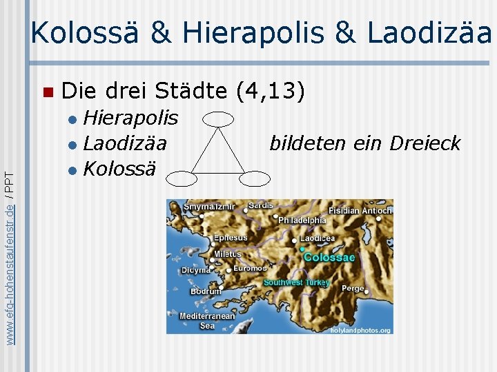 Kolossä & Hierapolis & Laodizäa n Die drei Städte (4, 13) Hierapolis l Laodizäa