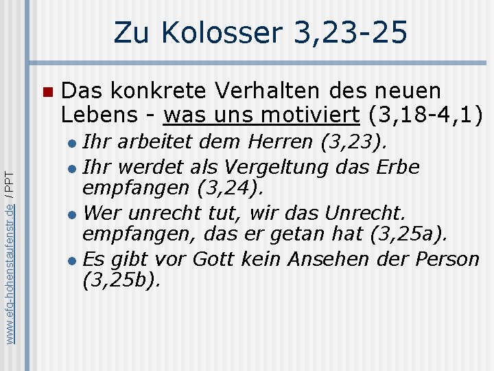 Zu Kolosser 3, 23 -25 n Das konkrete Verhalten des neuen Lebens - was