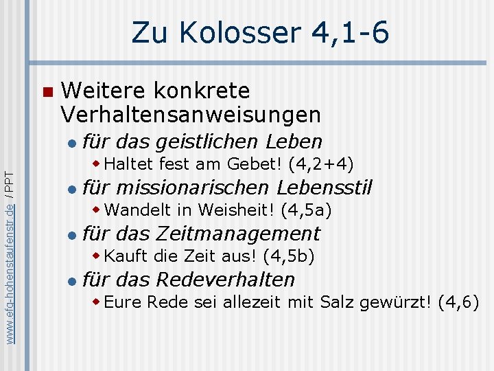 Zu Kolosser 4, 1 -6 n Weitere konkrete Verhaltensanweisungen www. efg-hohenstaufenstr. de / PPT