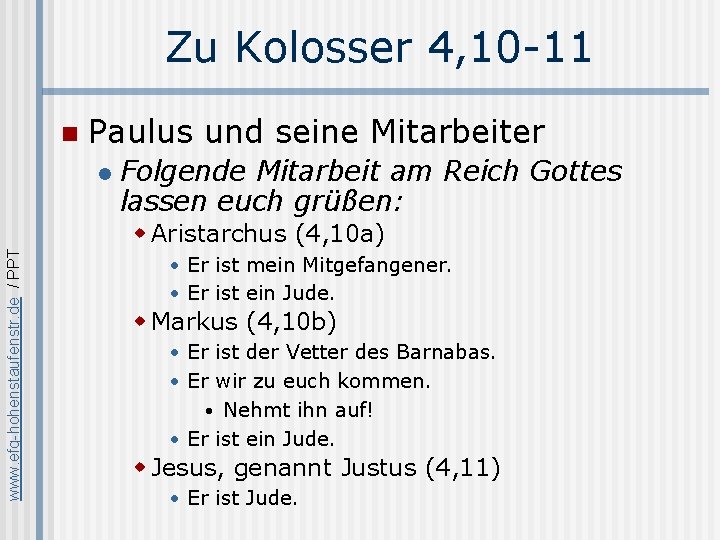 Zu Kolosser 4, 10 -11 n Paulus und seine Mitarbeiter l Folgende Mitarbeit am