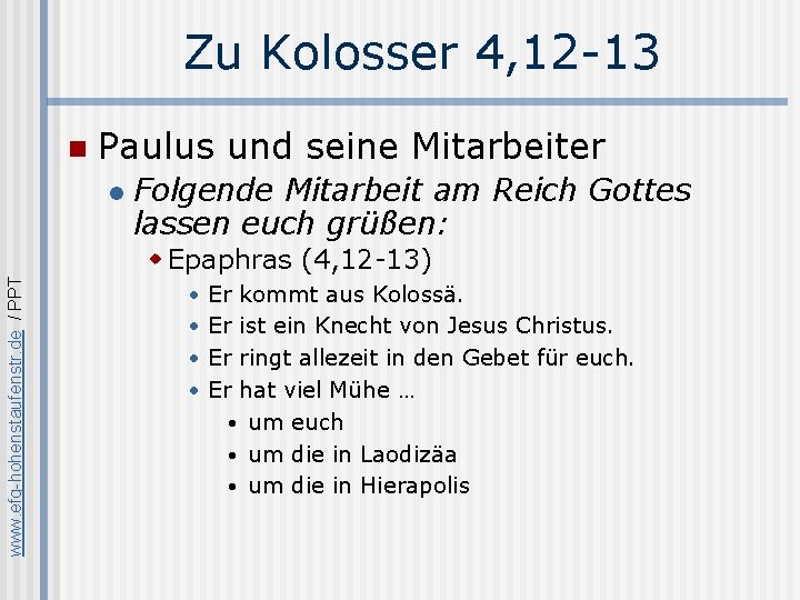 Zu Kolosser 4, 12 -13 n Paulus und seine Mitarbeiter l Folgende Mitarbeit am