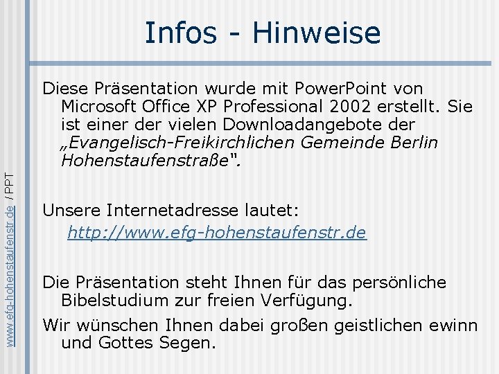 Infos - Hinweise www. efg-hohenstaufenstr. de / PPT Diese Präsentation wurde mit Power. Point