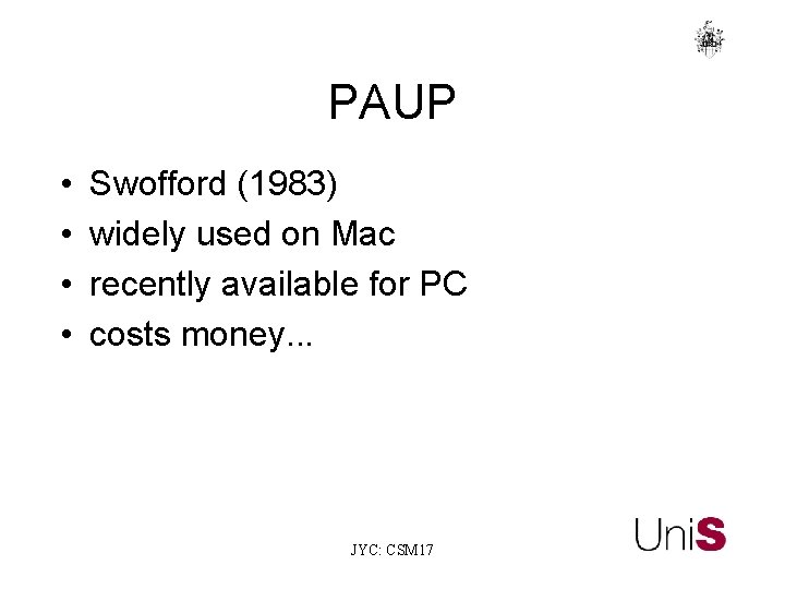 PAUP • • Swofford (1983) widely used on Mac recently available for PC costs