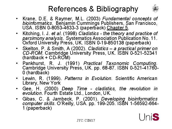 References & Bibliography • Krane, D. E. & Raymer, M. L. (2003) Fundamental concepts