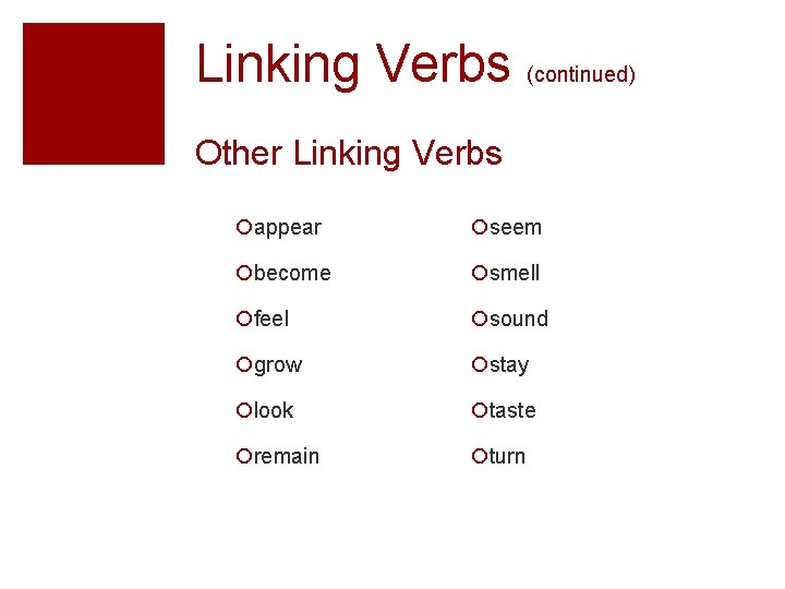 Linking Verbs (continued) Other Linking Verbs ¡appear ¡seem ¡become ¡smell ¡feel ¡sound ¡grow ¡stay