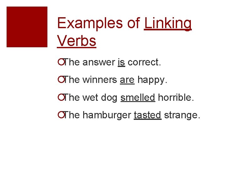 Examples of Linking Verbs ¡The answer is correct. ¡The winners are happy. ¡The wet