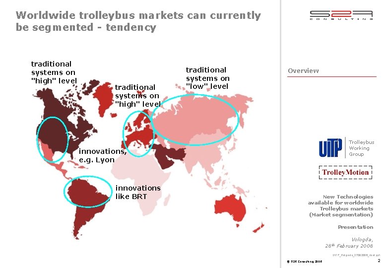 Worldwide trolleybus markets can currently be segmented - tendency traditional systems on "high" level