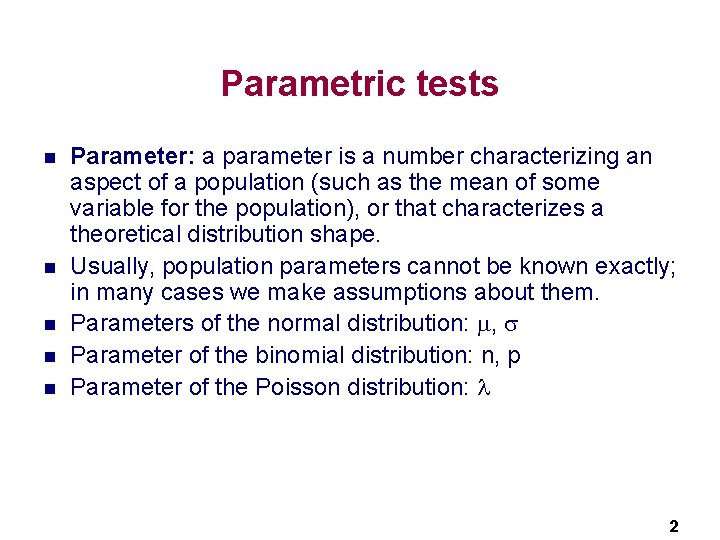 Parametric tests n n n Parameter: a parameter is a number characterizing an aspect