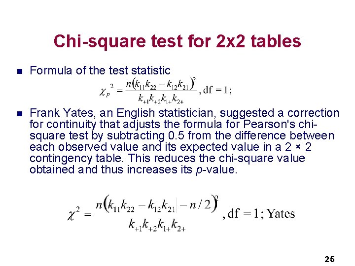 Chi-square test for 2 x 2 tables n Formula of the test statistic n