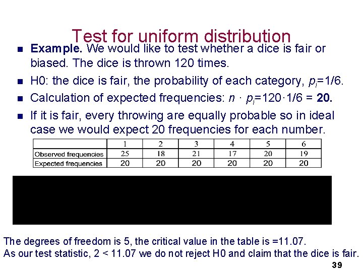 n n Test for uniform distribution Example. We would like to test whether a