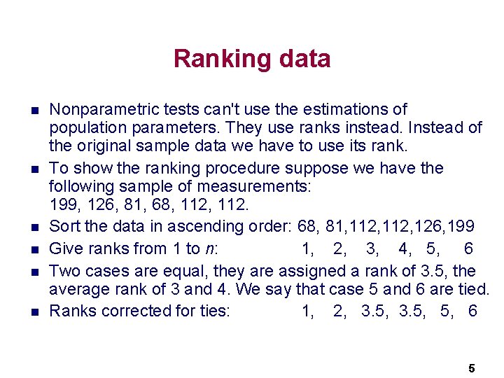 Ranking data n n n Nonparametric tests can't use the estimations of population parameters.