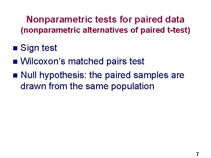 Nonparametric tests for paired data (nonparametric alternatives of paired t-test) Sign test n Wilcoxon’s