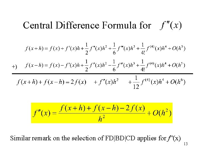 Central Difference Formula for +) Similar remark on the selection of FD|BD|CD applies for
