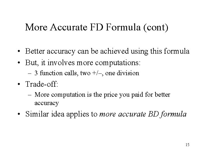 More Accurate FD Formula (cont) • Better accuracy can be achieved using this formula