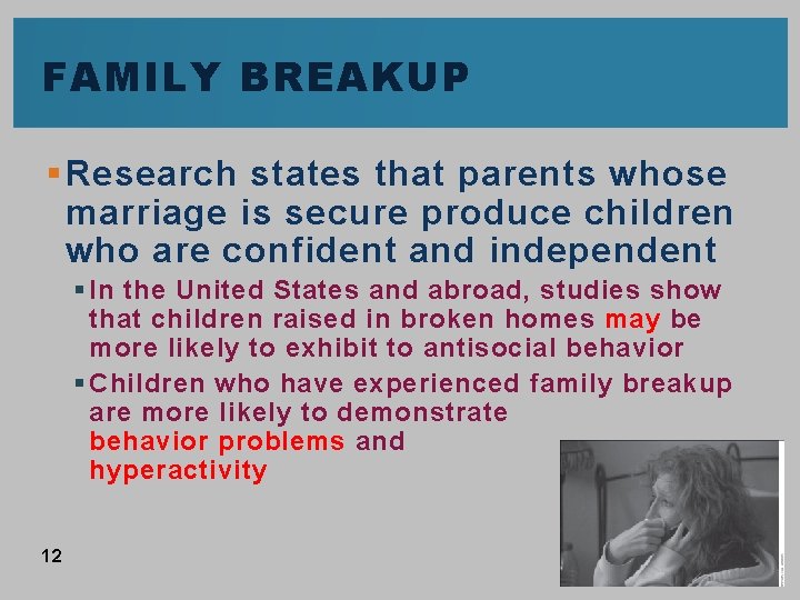FAMILY BREAKUP § Research states that parents whose marriage is secure produce children who