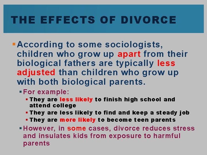 THE EFFECTS OF DIVORCE § According to some sociologists, children who grow up apart