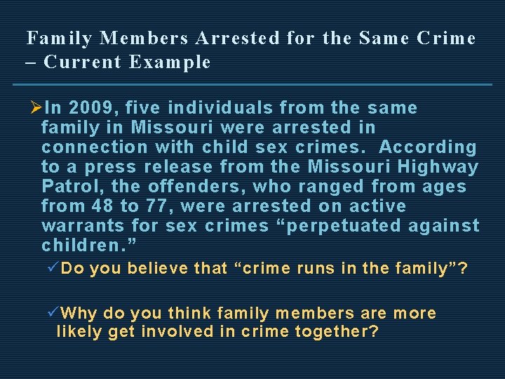 Family Members Arrested for the Same Crime – Current Example Ø In 2009, five