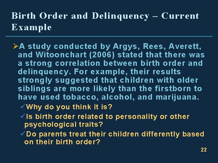 Birth Order and Delinquency – Current Example Ø A study conducted by Argys, Rees,
