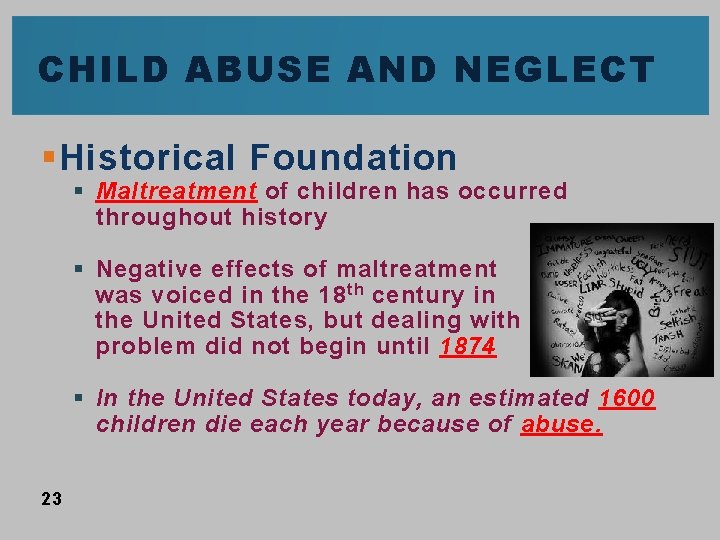 CHILD ABUSE AND NEGLECT § Historical Foundation § Maltreatment of children has occurred throughout