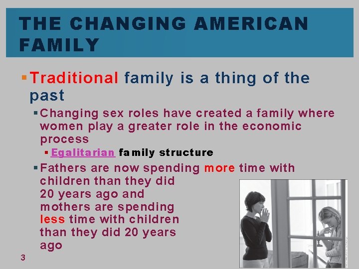 THE CHANGING AMERICAN FAMILY § Traditional family is a thing of the past §