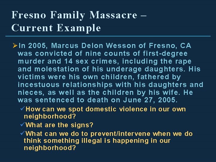 Fresno Family Massacre – Current Example Ø In 2005, Marcus Delon Wesson of Fresno,