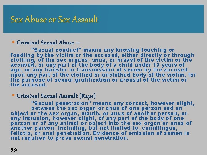 Sex Abuse or Sex Assault § Criminal Sexual Abuse – "Sexual conduct" means any