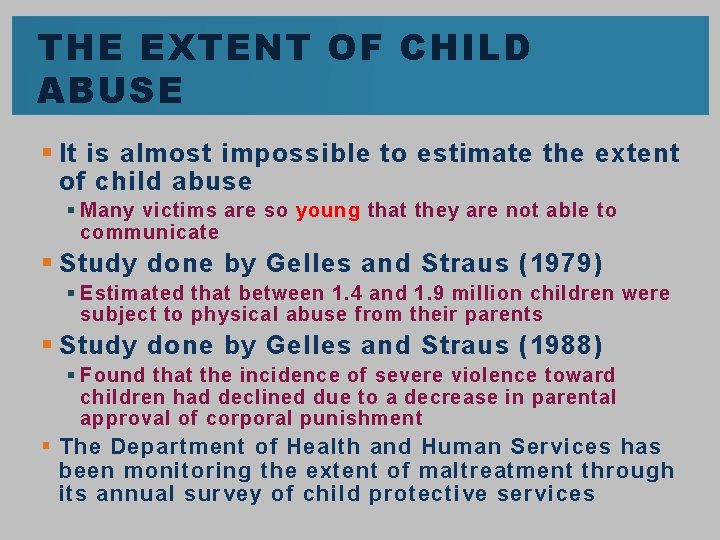 THE EXTENT OF CHILD ABUSE § It is almost impossible to estimate the extent