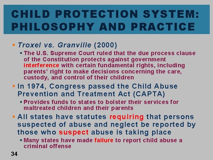 CHILD PROTECTION SYSTEM: PHILOSOPHY AND PRACTICE § Troxel vs. Granville (2000) § The U.