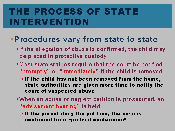 THE PROCESS OF STATE INTERVENTION § Procedures vary from state to state § If