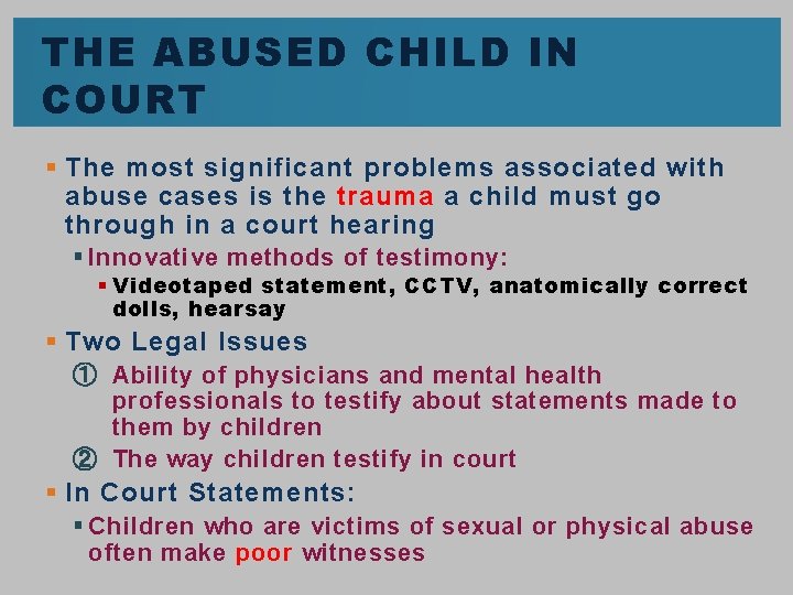 THE ABUSED CHILD IN COURT § The most significant problems associated with abuse cases