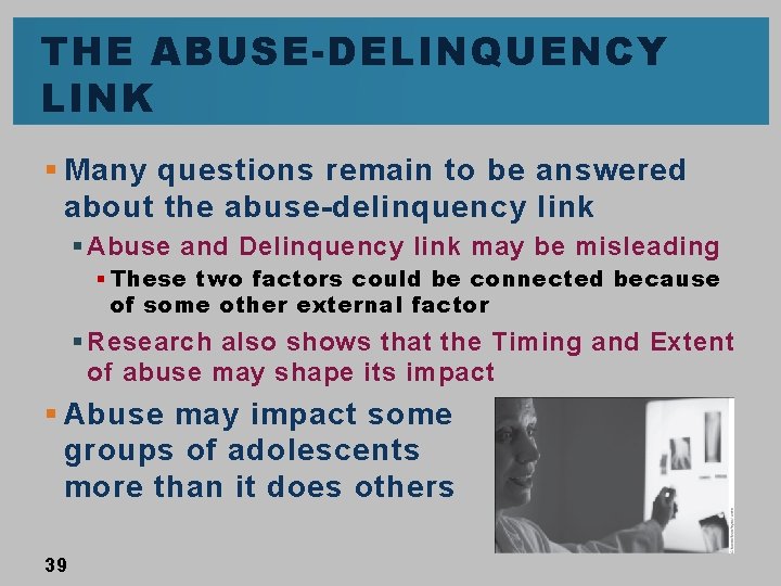 THE ABUSE-DELINQUENCY LINK § Many questions remain to be answered about the abuse-delinquency link