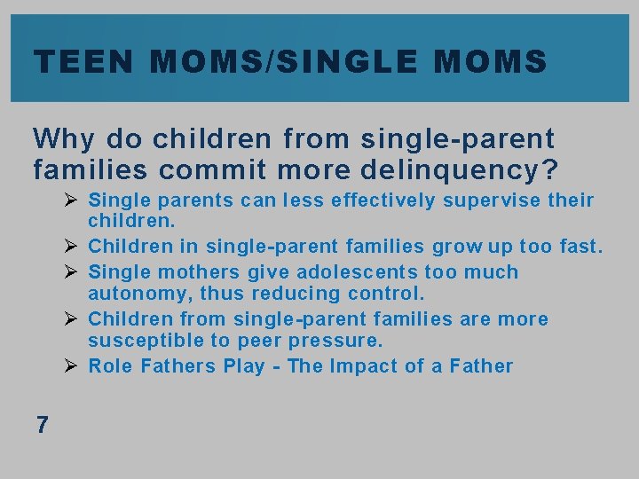 TEEN MOMS/SINGLE MOMS Why do children from single-parent families commit more delinquency? Ø Single