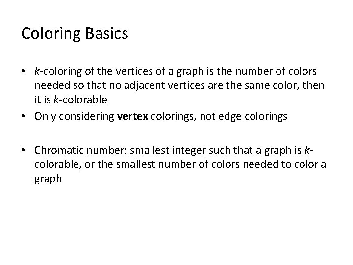 Coloring Basics • k-coloring of the vertices of a graph is the number of Coloring Basics • k-coloring of the vertices of a graph is the number of