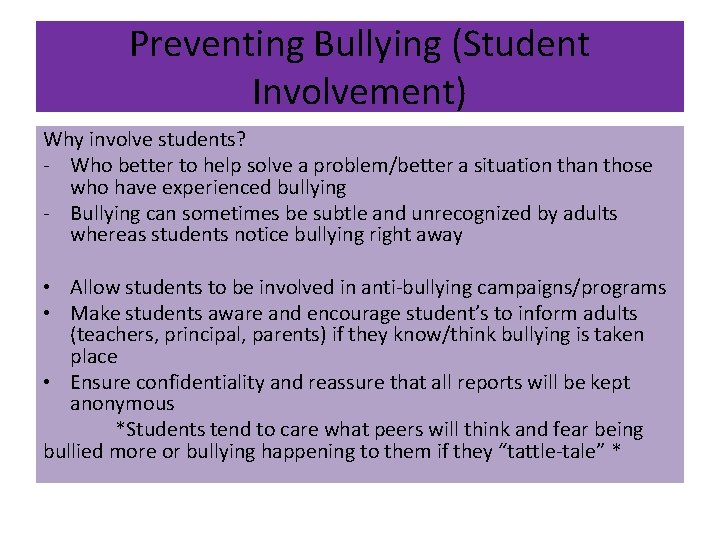 Preventing Bullying (Student Involvement) Why involve students? - Who better to help solve a