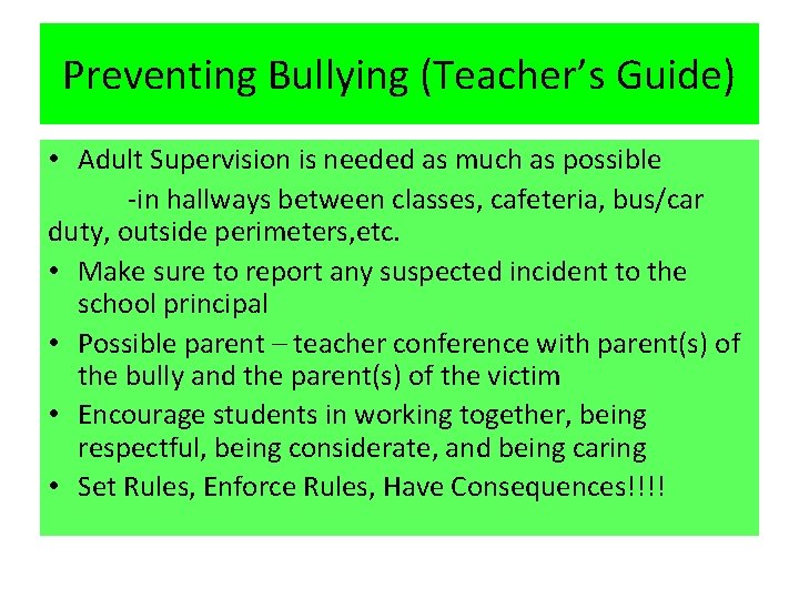 Preventing Bullying (Teacher’s Guide) • Adult Supervision is needed as much as possible -in