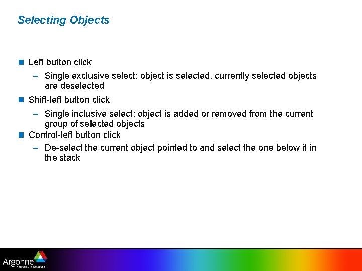 Selecting Objects Left button click – Single exclusive select: object is selected, currently selected
