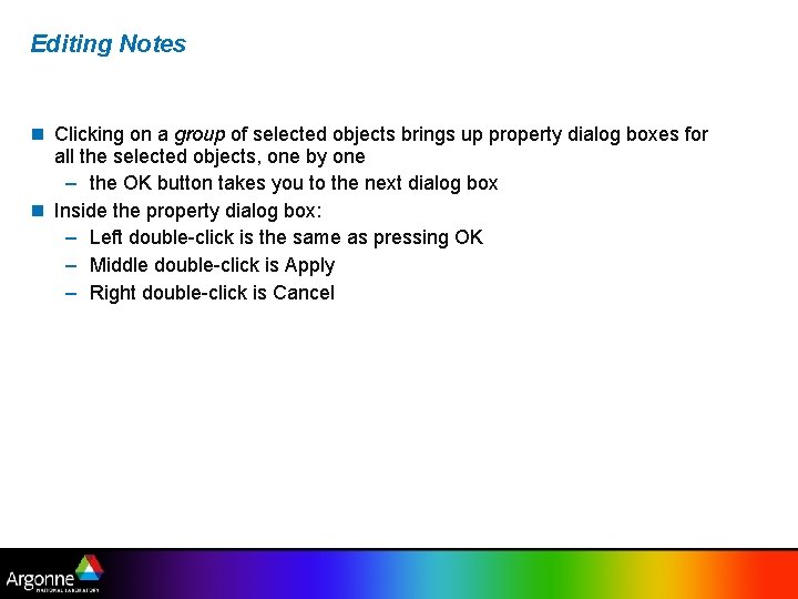 Editing Notes Clicking on a group of selected objects brings up property dialog boxes