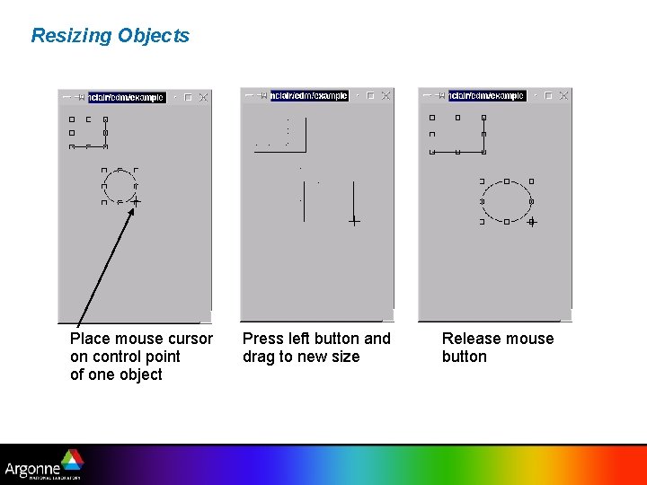 Resizing Objects Place mouse cursor on control point of one object Press left button
