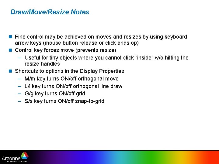 Draw/Move/Resize Notes Fine control may be achieved on moves and resizes by using keyboard