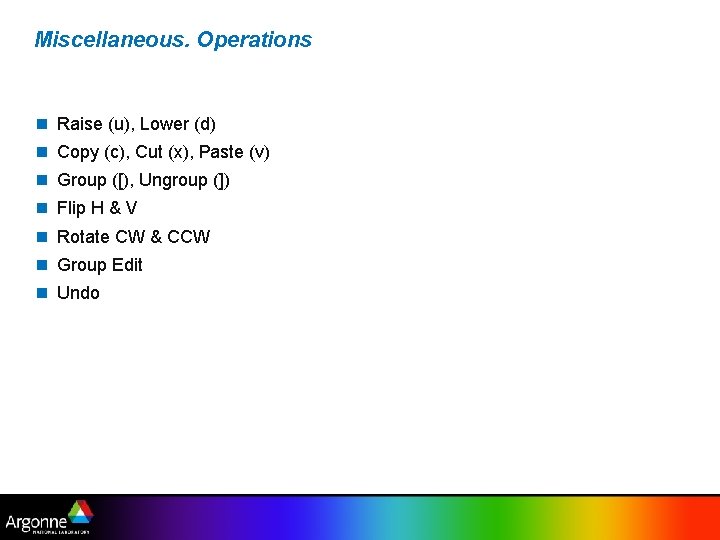 Miscellaneous. Operations Raise (u), Lower (d) Copy (c), Cut (x), Paste (v) Group ([),