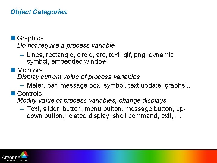 Object Categories Graphics Do not require a process variable – Lines, rectangle, circle, arc,