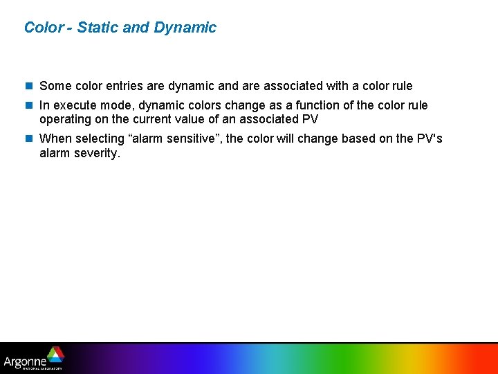 Color - Static and Dynamic Some color entries are dynamic and are associated with