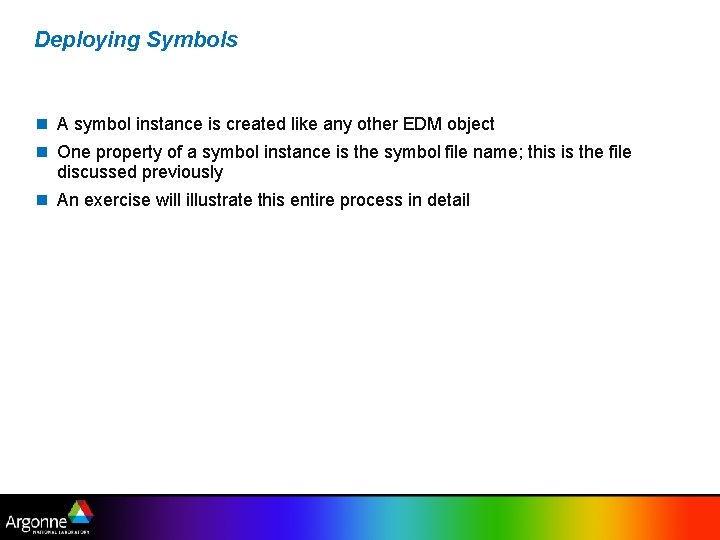 Deploying Symbols A symbol instance is created like any other EDM object One property