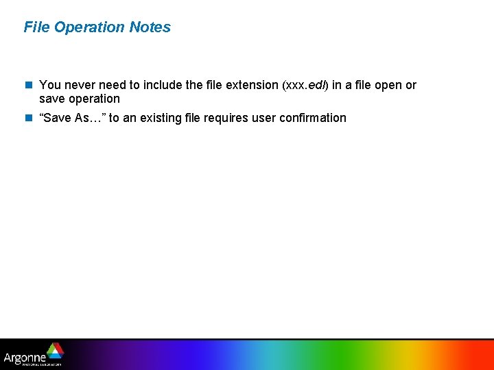 File Operation Notes You never need to include the file extension (xxx. edl) in
