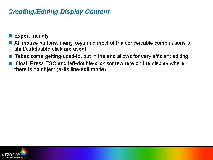 Creating/Editing Display Content Expert friendly All mouse buttons, many keys and most of the