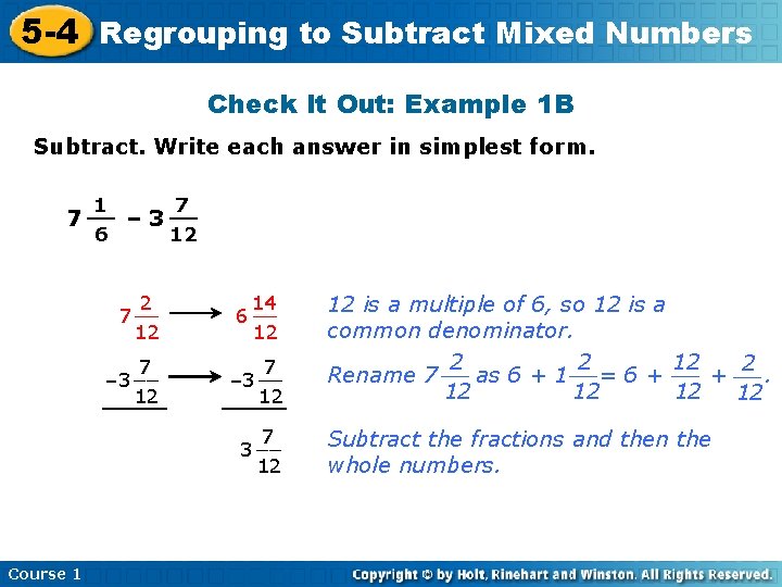 5 -4 Regrouping to Subtract Mixed Numbers Check It Out: Example 1 B Subtract.