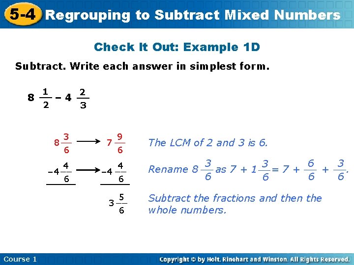 5 -4 Regrouping to Subtract Mixed Numbers Check It Out: Example 1 D Subtract.