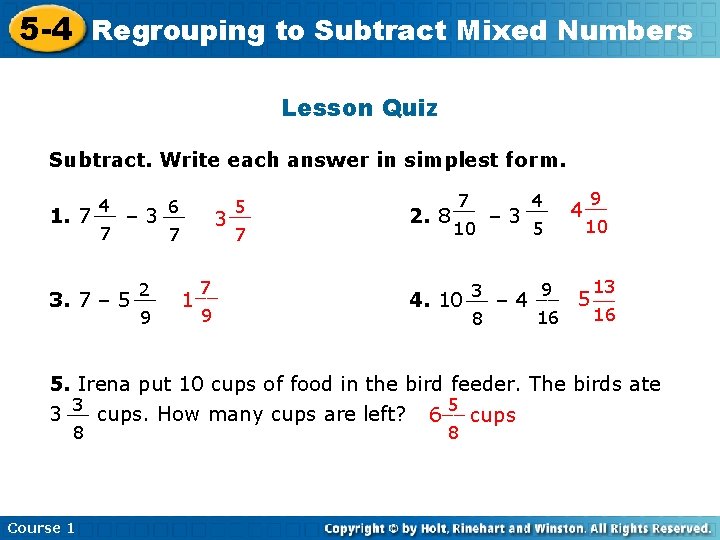 5 -4 Regrouping to Subtract Mixed Numbers Lesson Quiz Subtract. Write each answer in