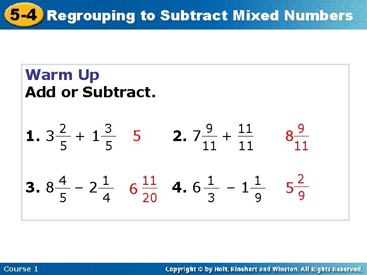 5 -4 Regrouping to Subtract Mixed Numbers Warm Up Add or Subtract. 2 3